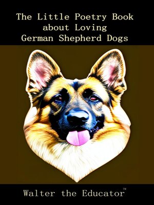 cover image of The Little Poetry Book about Loving German Shepherd Dogs